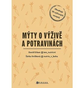 Mýty o výživě a potravinách: Výživové mýty a jak s nimi naložit