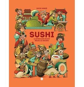 Sushi: Ilustrované dějiny rolka za rolkou