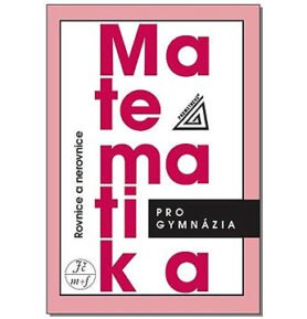 Matematika pro gymnázia Rovnice a nerovnice