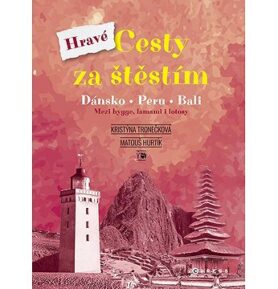 Hravé cesty za štěstím: Dánsko, Peru, Bali