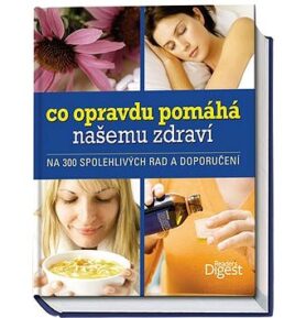 Co opravdu pomáhá našemu zdraví: Na 300 spolehlivých rad a doporučení
