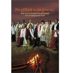 Pro příštích sedm generací: Rada starých moudrých žen představuje svou vizi budoucnosti Země