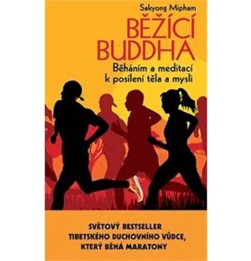 Běžící Buddha: Běháním a meditací k posílení těla a mysli