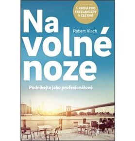 Na volné noze: Podnikejte jako profesionálové