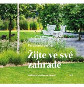 Žijte ve své zahradě: Inspirace pro současnou zahradu