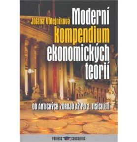 Moderní kompendium ekonomických teorií: Od antických zdrojů po 3. tisíciletí.