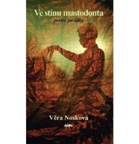 Ve stínu mastodonta: Pestré povídky