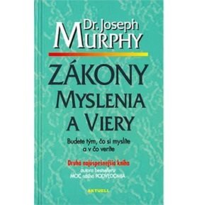 Zákony myslenia a viery: Budete tým, čo si myslíte a v čo veríte