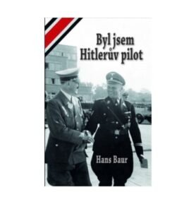 Kniha Byl jsem Hitlerův pilot (Hans Baur)