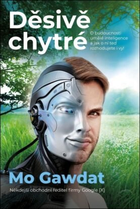 Děsivě chytré: O budoucnosti umělé inteligence a jak o ní teď rozhodujete i vy!