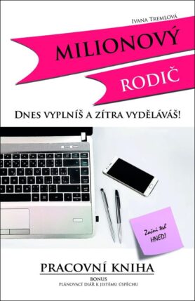 Milionový rodič: Dnes vyplníš a zítra vyděláváš!