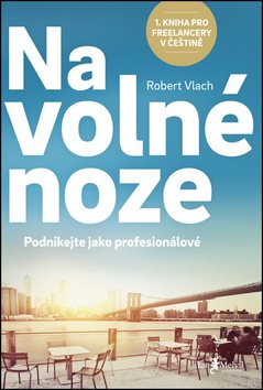 Na volné noze: Podnikejte jako profesionálové