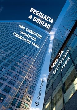 Regulácia a dohľad: Nad činnosťou subjektov finančného trhu